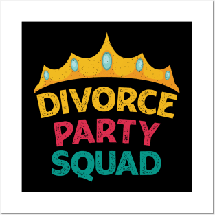 Divorce Party Squad For Divorcee Queen Posters and Art